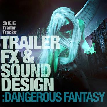 Album cover - Trailer FX & Sound Design: Dangerous Fantasy